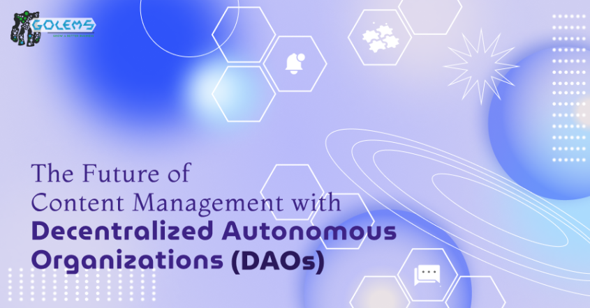 The Future of Content Management with Decentralized Autonomous ...